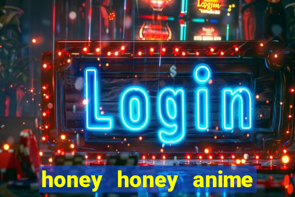 honey honey anime onde assistir